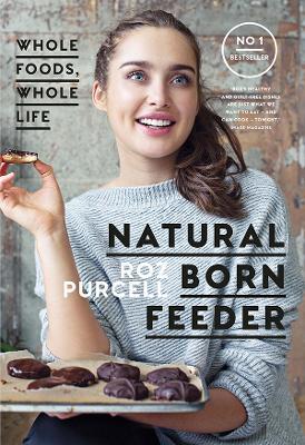 Natural Born Feeder - Rozanna Purcell - cover