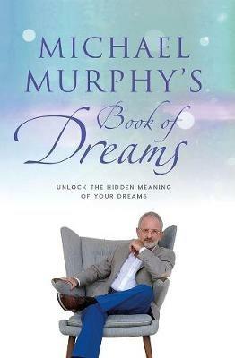 Michael Murphy's Book of Dreams: Unlock the Hidden Meaning of your Dreams - Michael Murphy - cover