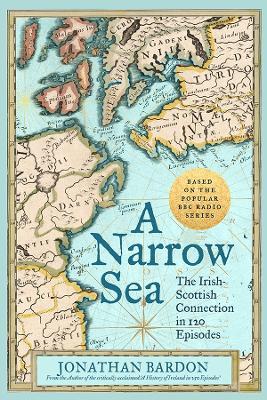 A Narrow Sea: The Irish-Scottish Connection in 120 Episodes – as heard on BBC Radio - Jonathan Bardon - cover