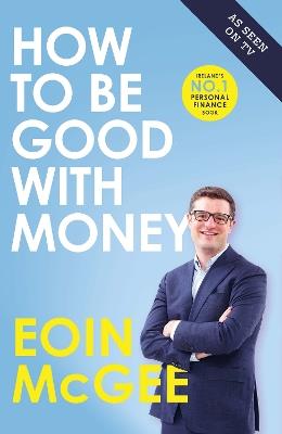 How to Be Good With Money - Eoin McGee - cover