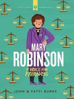 Mary Robinson: A Voice for Fairness: Little Library 5 - John Burke,Kathi Burke - cover
