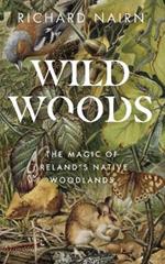 Wildwoods: The Magic of Ireland’s Native Woodlands