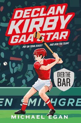 Declan Kirby - GAA Star: Over the Bar - Michael Egan - cover