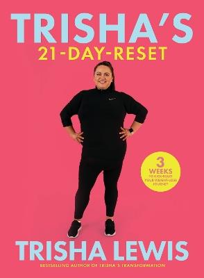 Trisha’s-21 Day-Reset: 3 weeks to kick-start your weight-loss journey - Trisha Lewis - cover