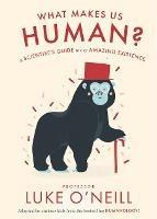 What Makes us Human: A Scientist’s Guide to our Amazing Existence