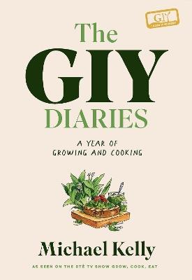 The GIY Diaries: A Year of Growing and Cooking - Michael Kelly - cover