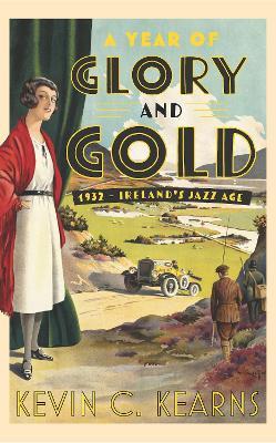 A Year of Glory and Gold: 1932 – Ireland’s Jazz Age - Kevin C. Kearns - cover