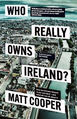 Who Really Owns Ireland?: How we became tenants in our own land - and what we can do about it - Matt Cooper - cover