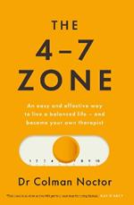 The 4-7 Zone: An easy and effective way to live a balanced life – and stay out of the therapist’s office