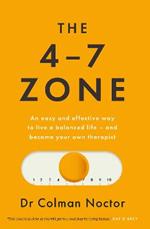 The 4-7 Zone: An easy and effective way to live a balanced life – and stay out of the therapist’s office