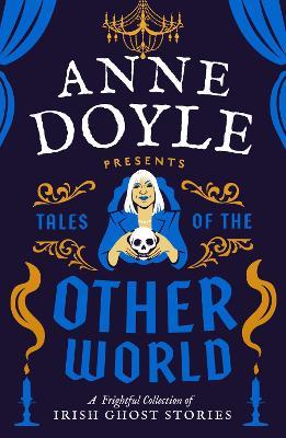 Tales of the Otherworld: A Frightful Collection of Ireland’s Favourite Ghost Stories - Anne Doyle - cover