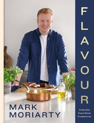 Flavour: Everyday Food Made Exceptional - Mark Moriarty - cover
