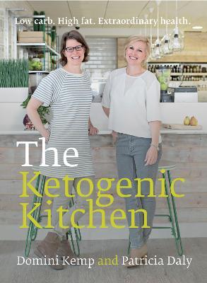 The Ketogenic Kitchen: Low Carb. High Fat. Extraordinary Health - Domini Kemp,Patricia Daly - cover