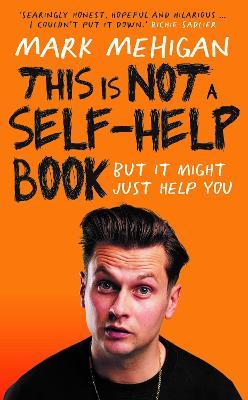 This is Not a Self-Help Book - Mark Mehigan - cover