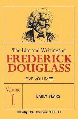 The Life and Wrightings of Frederick Douglass, Volume 1: Early Years - Frederick Douglass - cover