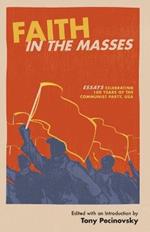 Faith in the Masses: Essays Celebrating 100 years of the Communist Party USA