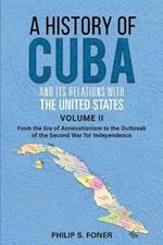 A History of Cuba and its Relations with the United States Vol II, 1845-1895: From the Era of Annexationism to the Beginning of the Second War for Independence