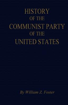 The History of the Communist Party of the United States - William Z Foster - cover