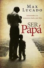 Ser papa: Saboreando esos momentos dados por Dios