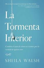 La tormenta interior: Cambia el caos de como te sientes por la verdad de quien eres