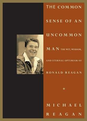 Common Sense of an Uncommon Man - Jim Denney,Michael Reagan - cover