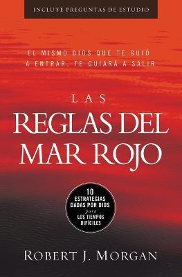 Las reglas del Mar Rojo: 10 estrategias dadas por Dios para los tiempos dificiles - Robert J. Morgan - cover