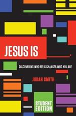 Jesus Is Student Edition: Discovering Who He Is Changes Who You Are