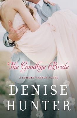 The Goodbye Bride - Denise Hunter - cover