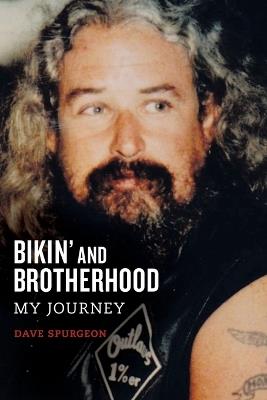 Bikin' and Brotherhood: My Journey - David Charles Spurgeon - cover