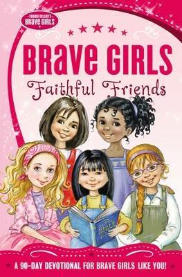 Brave Girls: Faithful Friends: A 90-Day Devotional - Zondervan - cover