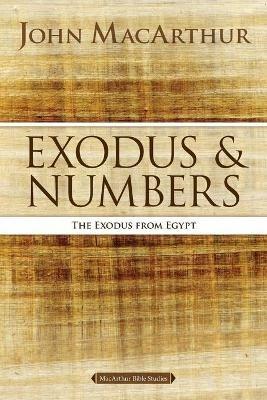 Exodus and Numbers: The Exodus from Egypt - John F. MacArthur - cover
