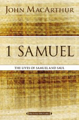 1 Samuel: The Lives of Samuel and Saul - John F. MacArthur - cover