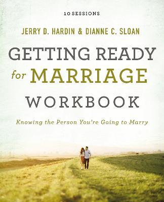 Getting Ready for Marriage Workbook: Knowing the Person You're Going to Marry - Dianne C. Sloan,Jerry Hardin - cover