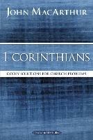 1 Corinthians: Godly Solutions for Church Problems - John F. MacArthur - cover