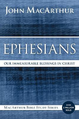 Ephesians: Our Immeasurable Blessings in Christ - John F. MacArthur - cover