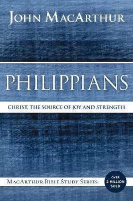 Philippians: Christ, the Source of Joy and Strength - John F. MacArthur - cover
