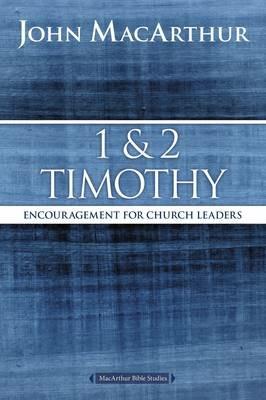 1 and 2 Timothy: Encouragement for Church Leaders - John F. MacArthur - cover