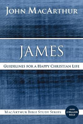 James: Guidelines for a Happy Christian Life - John F. MacArthur - cover