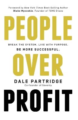People Over Profit: Break the System, Live with Purpose, Be More Successful - Dale Partridge - cover