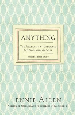 Anything: The Prayer That Unlocked My God and My Soul - Jennie Allen - cover