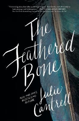 The Feathered Bone - Julie Cantrell - cover