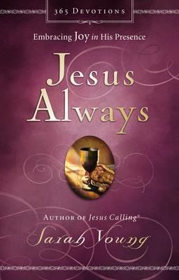 Jesus Always, Padded Hardcover, with Scripture References: Embracing Joy in His Presence (a 365-Day Devotional) - Sarah Young - cover