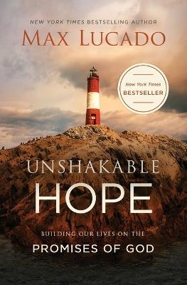 Unshakable Hope: Building Our Lives on the Promises of God - Max Lucado - cover