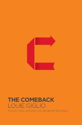 Comeback: It's Not Too Late And You're Never Too Far - Louie Giglio - cover