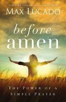 Before Amen: The Power of a Simple Prayer - Max Lucado - cover
