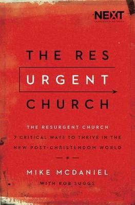 The Resurgent Church: 7 Critical Ways to Thrive in the New Post-Christendom World - Mike McDaniel - cover
