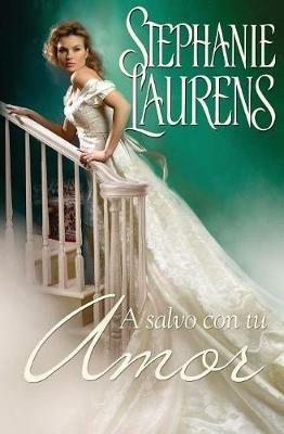 A salvo con tu amor - Stephanie Laurens - cover