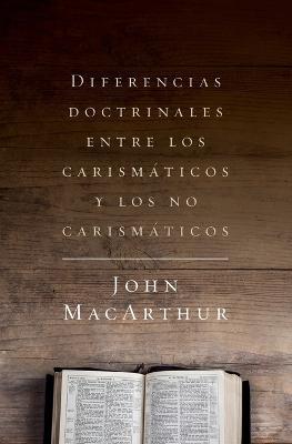 Diferencias doctrinales entre los carismaticos y los no carismaticos - John F. MacArthur - cover
