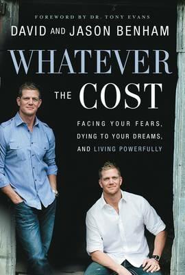 Whatever the Cost: Facing Your Fears, Dying to Your Dreams, and Living Powerfully - David Benham,Jason Benham - cover
