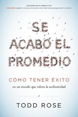 Se Acabó El Promedio: Cómo Tener Éxito En Un Mundo Que Valora La Uniformidad - Todd Rose - cover